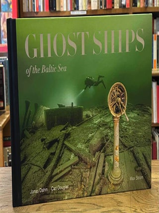 Item #102168 Ghost Ships of the Baltic Sea. Jonas Dahm, Carl Douglas