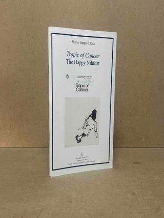 Item #102331 Tropic of Cancer _ The Happy Nihilist. Mario Vargas Llosa, Karl Orend, afterword ed