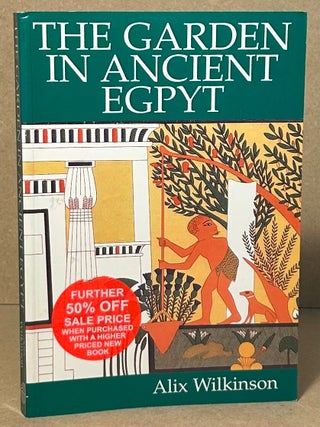 Item #102486 The Garden in Ancient Egypt. Alix Wilkinson