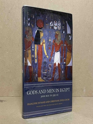 Item #102521 Gods and Men in Egypt _ 3000 BCE to 396 CE. Francoise Dunand, Christiane...