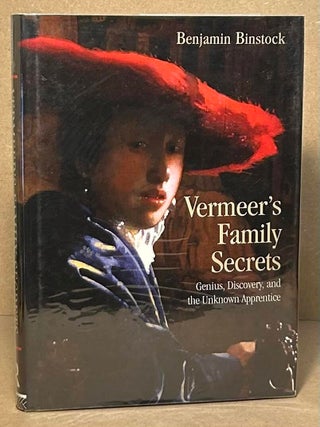 Item #102699 Vermeer's Family Secrets _ Genius, Discovery, and the Unknown Apprentice. Benjamin...