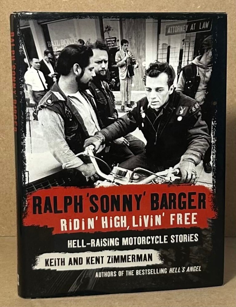 Item #103625 Ridin' High, Livin' Free _ Hell-Raising Motorcycle Stories. Ralph "Sonny" Barger.