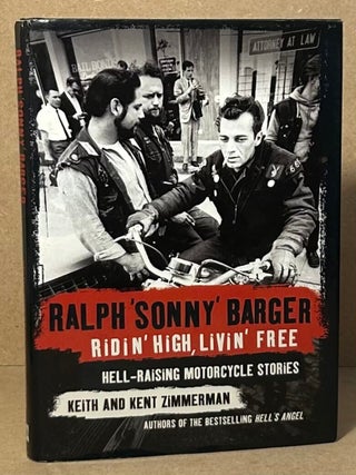 Item #103625 Ridin' High, Livin' Free _ Hell-Raising Motorcycle Stories. Ralph "Sonny" Barger