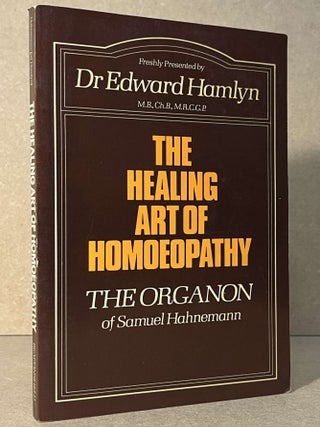 Item #104377 The Healing Art of Homoeopathy _ The Organon of Samuel Hahnemann. Dr. E. C Hamlyn