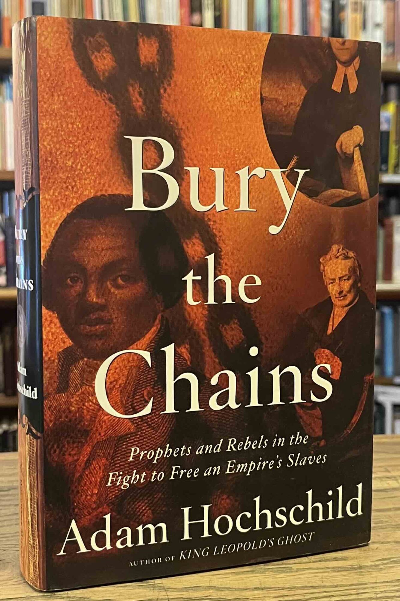 Bury the Chains _ Prophets and Rebels in the Fight to Free an Empire's ...