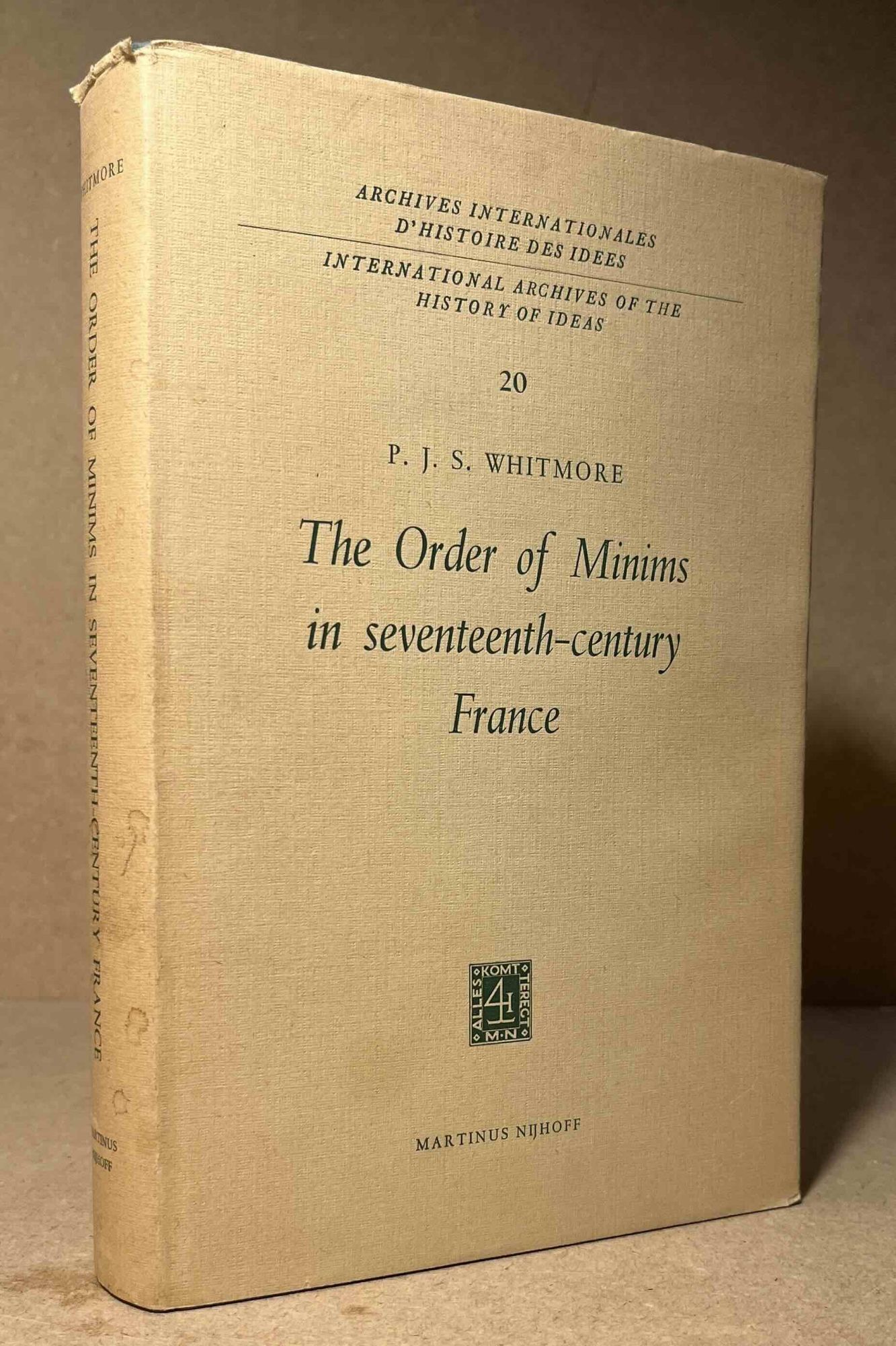 Minims The Order of Minims in Seventeenth-Century France | P. J S. Whitmore ...