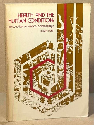 Item #105217 Health and the Human Condition _ Perspectives on Medical Anthropology. Michael H....