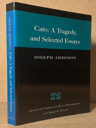 Item #105298 Cato : A Tragedy, and Selected Essays. Joseph Addison, Christine Dunn Henderson,...