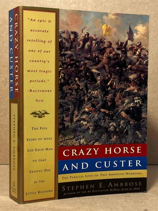 Item #105897 Crazy Horse and Custer _ The Parallel Lives of Two American Warriors. Stephen E....