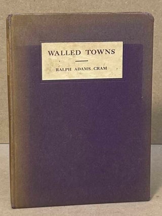 Item #106290 Walled Towns. Ralph Adams Cram