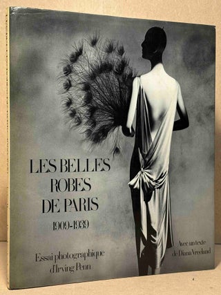 Item #106700 Les Belles Robes de Paris _ 1909 - 1939. Irving Penn, Diana Vreeland, photo, text