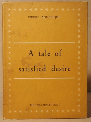 Item #107803 A Tale of Satisfied Desire. Pierre Angelique, Audiart, Georges Bataille, trans