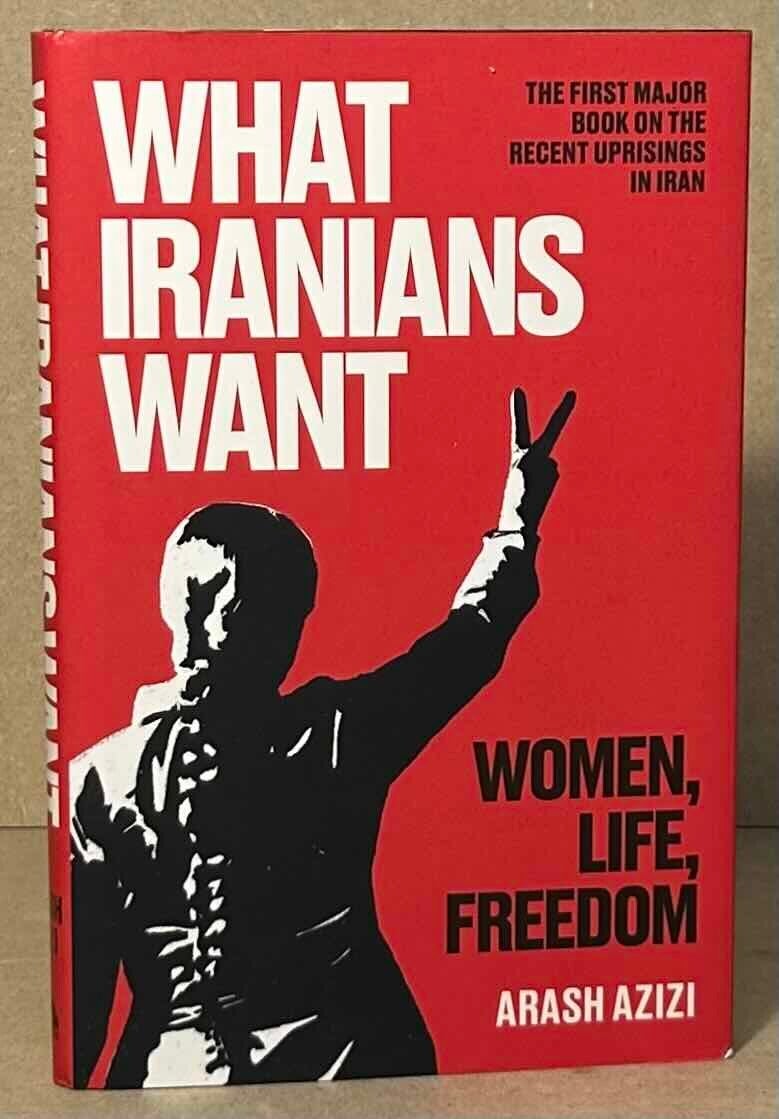 What Iranians Want _ Women, Life, Freedom | Arash Azizi | Cloth/dust ...