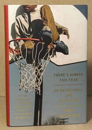 Item #108154 There's Always This Year _ On Basketball and Ascension. Hanif Abdurraqib