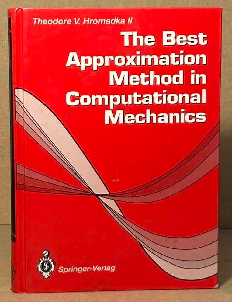 Item #108158 The Best Approximation Method in Computational Mechanics. Theodore V. Hromadka.