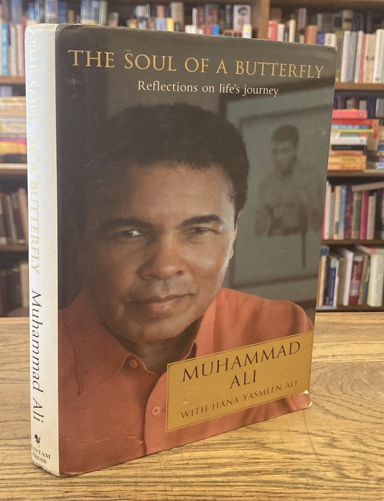 Item #108444 The Soul of a Butterfly _ Reflections on Life's Journey. Muhammad Ali, Hana Yasmeen Ali.