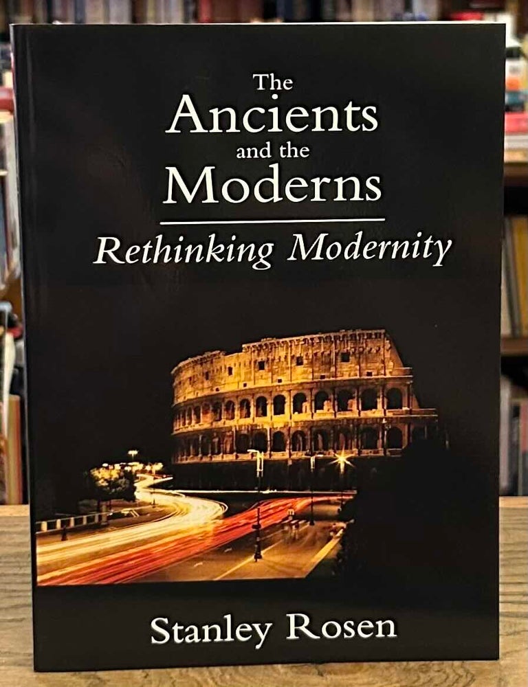 The Ancients and the Modern _ Rethinking Modernity | Stanley Rosen ...