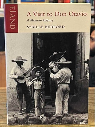 Item #108689 A Visit to Don Otavio _ A Mexican. Sybille Bedford