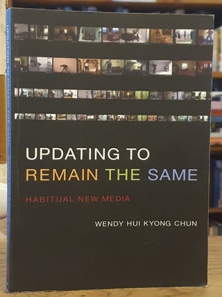 Item #108896 Updating to Remain the Same _ Habitual New Media. Wendy Hui Kyong Chun