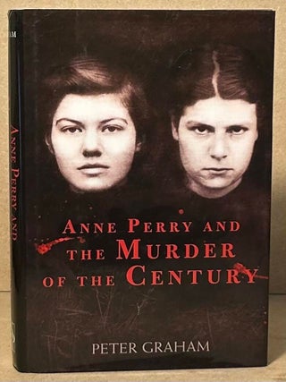 Item #110499 Anne Perry and the Murder of the Century. Peter Graham