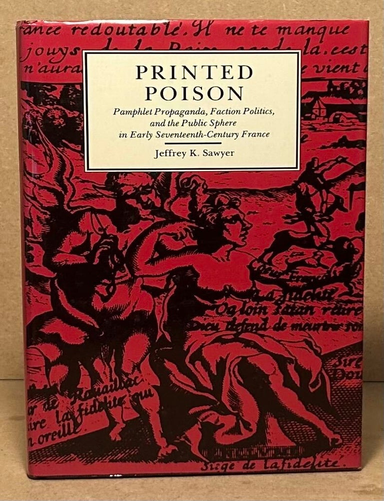 Printed Poison _ Pamphlet Propaganda, Faction Politics, and the Public ...