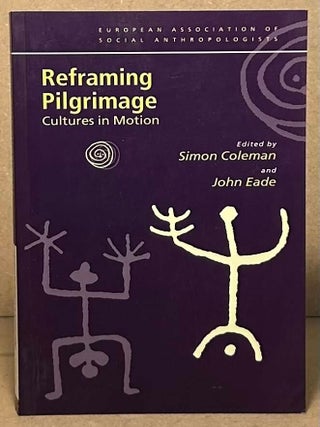 Item #110877 Reframing Pilgrimage _ Culture in Motion. Simon Coleman, John Eade