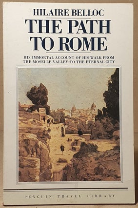 Item #111057 The Path to Rome. Hilaire Belloc
