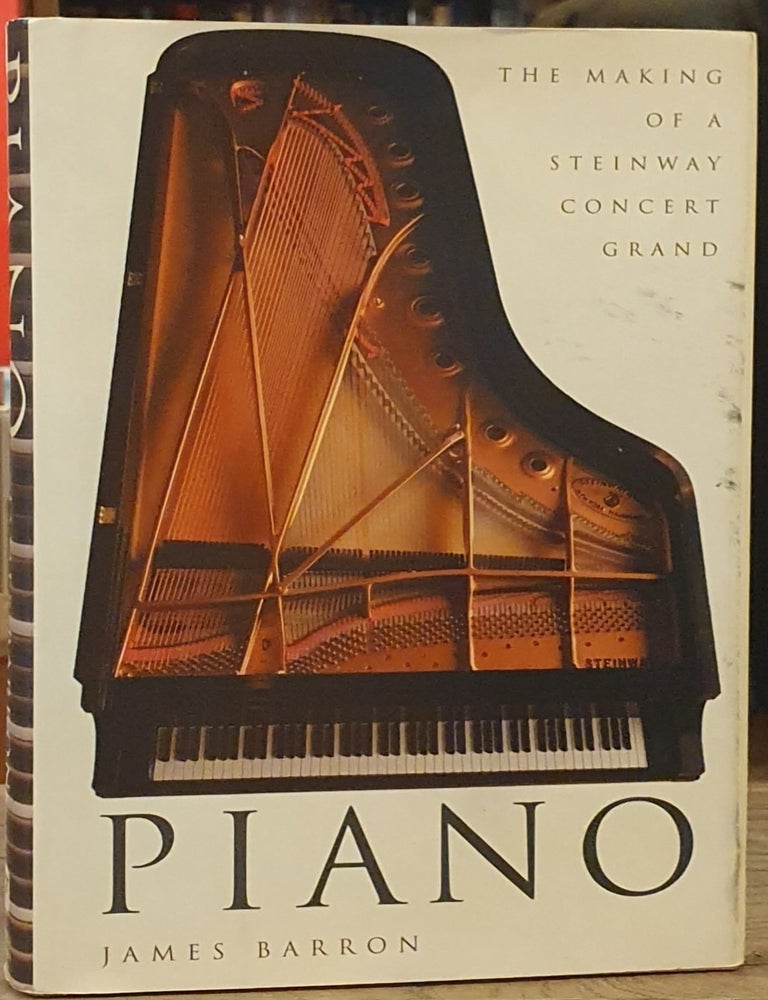 Item #111153 Piano _ The Making of a Steinway Concert Grand. James Barron.