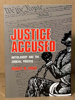 Item #111385 Justice Accused _ Antislavery and the Judical Process. Robert M. Cover