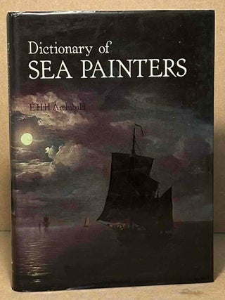 Item #111844 Dictionary of Sea Painters. E. H H. Archibald
