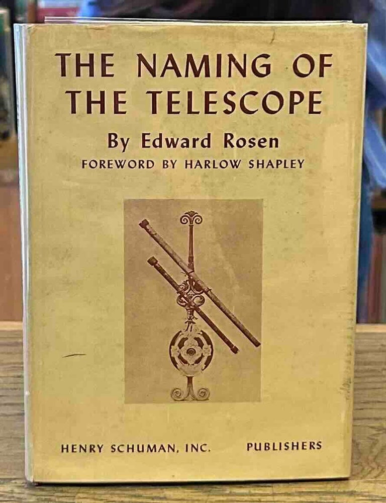 The Naming of the Telescope | Edward Rosen | Cloth/dust jacket and ...