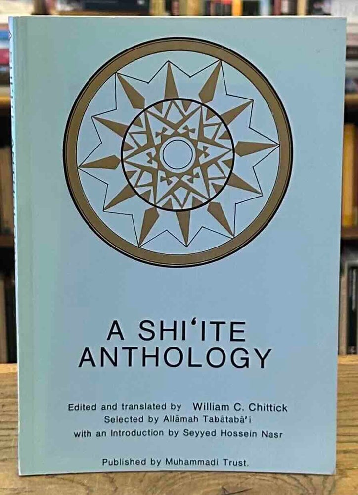 Chittick Reed A Shi'ite Anthology | William C. Chittick, trans ed | Paperback Octavo