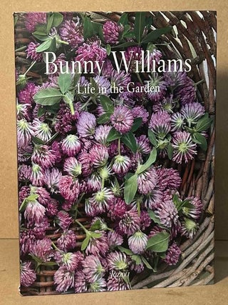 Item #112626 Life in the Garden. Bunny Williams