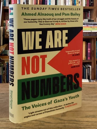 Item #112738 We Are Not Numbers _ The Voices of Gaza's Youth. Ahmed Alnaouq, Pam Bailey
