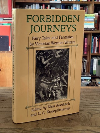 Item #112831 Forbidden Journeys _ Fairy Tales and Fantasies by Victorian Women Writers. Nina...