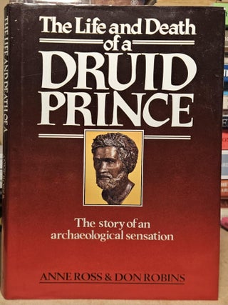 Item #113102 The Life and Death of a Druid Prince _ The story of an archeological sensation. Anne...