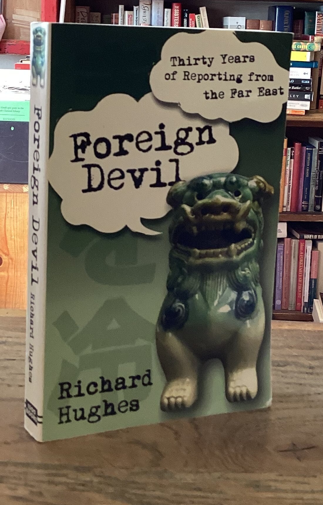 Foreign Devil _ Thirty Years of Reporting in the Far East | Richard ...