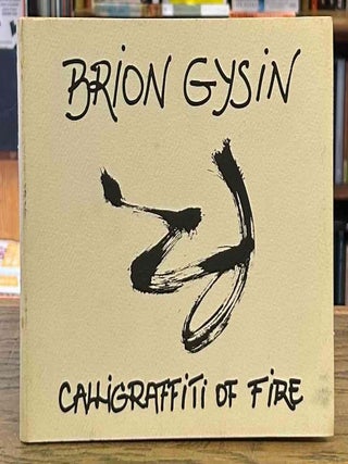 Item #113307 Calligraffiti of Fire. Brion Gysin, George, Condo