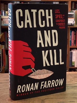 Item #113574 Catch and Kill _ Lies, Spies, and a Conspiracy to Protect Predators. Ronan Farrow