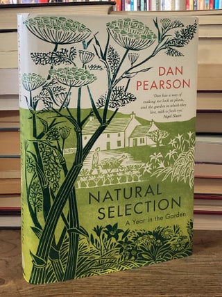 Item #113865 Natural Selection _ A Year in the Garden. Dan Pearson