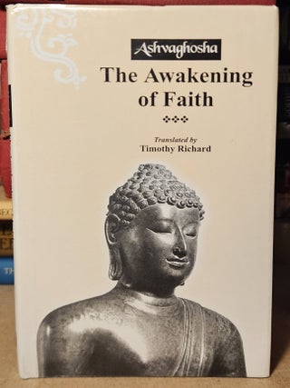 Item #114220 The Awakening of Faith. Ashvaghosha, Timothy Richard, trans