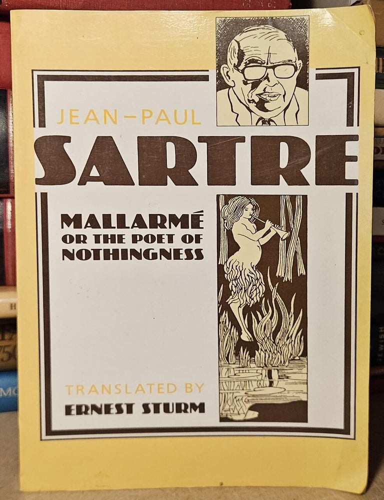Item #114245 Mallarme, or the Poet of Nothingness. Jean-Paul Sartre, Ernest Sturm, trans.