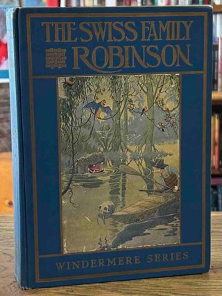 Item #114444 The Swiss Family Robinson _ or Adventures on a Desert Island. Jean Rudolph Wyss