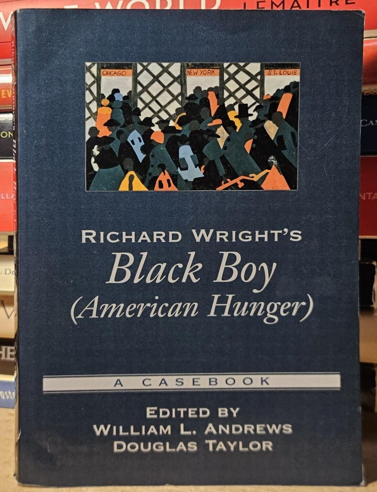 Item #114512 Richard Wright's Black Boy (American Hunger). A Casebook. William L. Andrews, Douglas, Taylor.