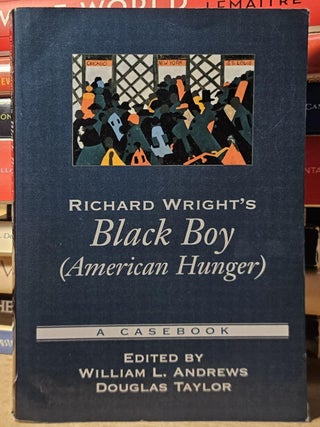 Richard Wright's Black Boy (American Hunger) A Casebook