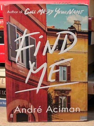 Item #114563 Find Me. Andre Aciman