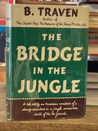 The Bridge in the Jungle. B. Traven.