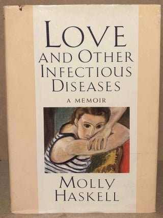 Item #114700 Love and Other Infectious Diseases _ A Memoir. Haskell. Molly