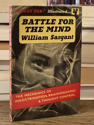 Item #114715 Battle for the Mind _ A Physiology of Conversion and Brain-Washing. William Sargant