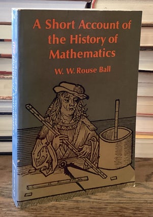 Item #114734 A Short Account of the History of Mathematics. W. W. Rouse Ball